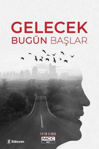 Gelecek Bugün Başlar - MCC Fatih Elibol Kitap